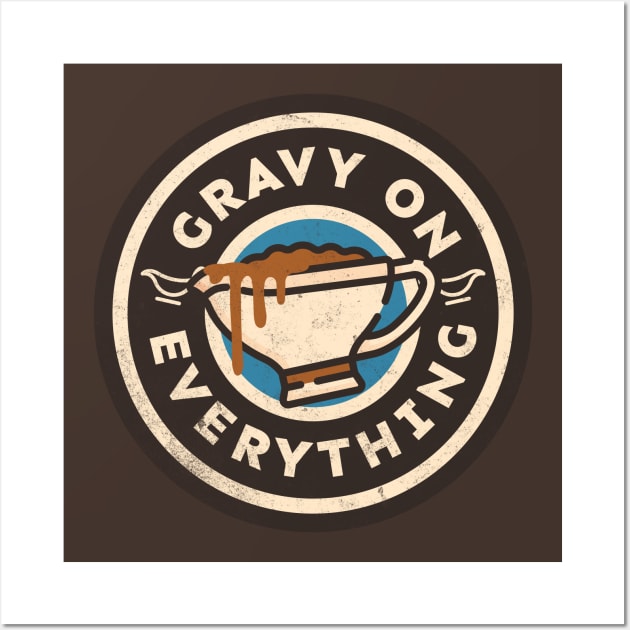 Gravy on Everything Thanksgiving Food Wall Art by DetourShirts